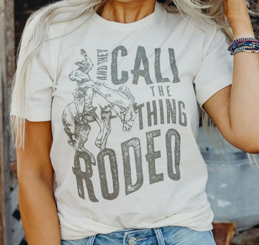 They Call the thing a RODEO Tee